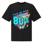 Take Me Back To The 80's T-shirt Premium Unisex Oversize